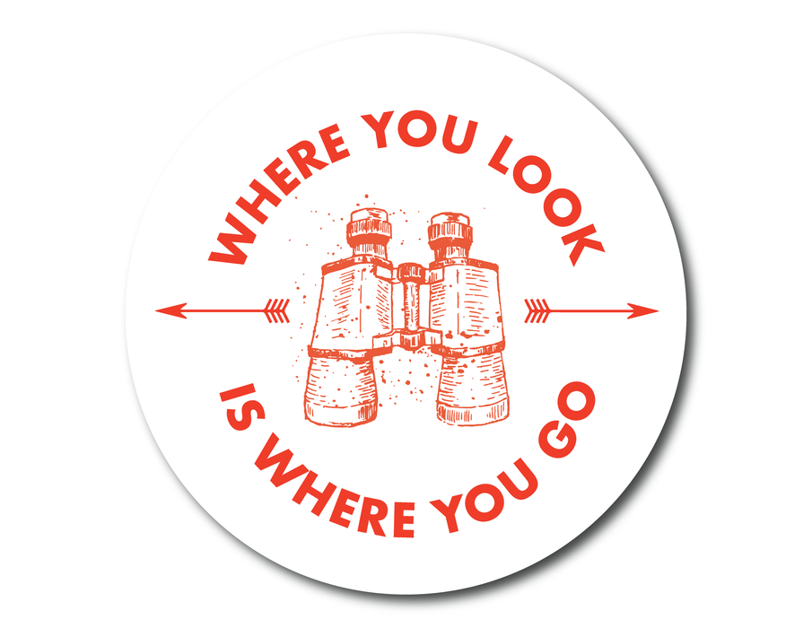 Where You Look Is Where You Go Sticker