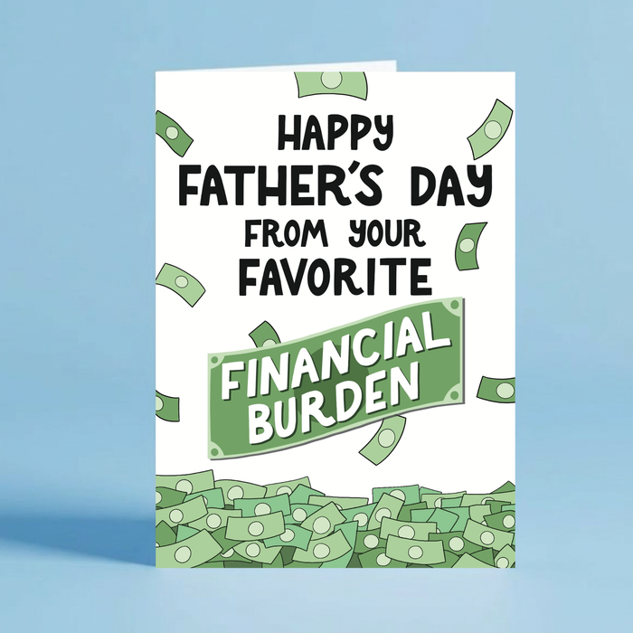 Funny Father's Day Card for Dad - Financial Burden